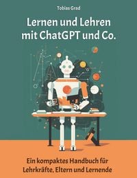 Produktbild: Lernen und Lehren mit ChatGPT und Co.