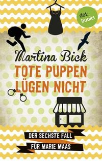 Produktbild: Tote Puppen l&uuml;gen nicht: Der sechste Fall f&uuml;r Marie Maas