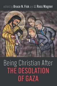 Produktbild: Being Christian After the Desolation of Gaza