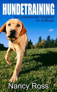Produktbild: Hundetraining - Ein umfassender Ratgeber f&uuml;r Anf&auml;nger