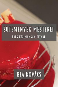 Produktbild: S&uuml;tem&eacute;nyek Mesterei