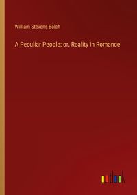 Produktbild: A Peculiar People; or, Reality in Romance
