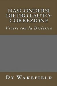 Produktbild: Nascondersi dietro l'auto-correzione - Vivere con la dislessia