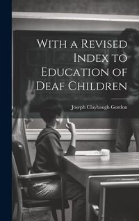 Produktbild: With a Revised Index to Education of Deaf Children