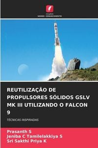Produktbild: REUTILIZA&Ccedil;&Atilde;O DE PROPULSORES S&Oacute;LIDOS GSLV MK III UTILIZANDO O FALCON 9