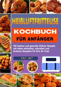 Produktbild: Hei&szlig;luftfritteuse Kochbuch f&uuml;r Anf&auml;nger