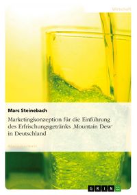Produktbild: Marketingkonzeption f&uuml;r die Einf&uuml;hrung des Erfrischungsgetr&auml;nks 'Mountain Dew' in Deutschland