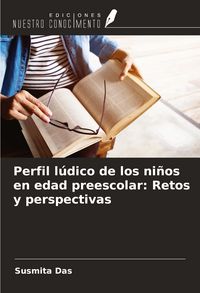 Produktbild: Perfil l&uacute;dico de los ni&ntilde;os en edad preescolar: Retos y perspectivas