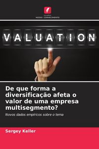 Produktbild: De que forma a diversifica&ccedil;&atilde;o afeta o valor de uma empresa multisegmento?