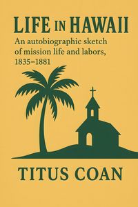 Produktbild: Life in Hawaii: An autobiographic sketch of mission life and labors, 1835-1881