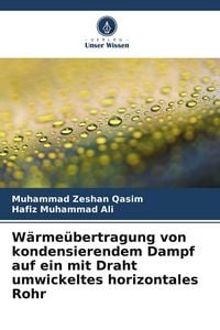 Produktbild: W&auml;rme&uuml;bertragung von kondensierendem Dampf auf ein mit Draht umwickeltes horizontales Rohr