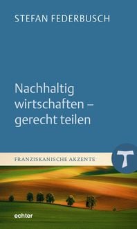 Produktbild: Nachhaltig wirtschaften - gerecht teilen