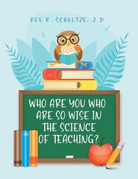 Produktbild: Who Are You Who Are So Wise in the Science of Teaching?