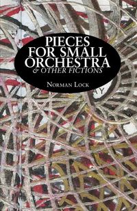 Produktbild: Pieces for Small Orchestra & Other Fictions