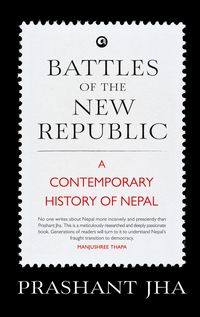 Produktbild: Battles of the New Republic a Contemporary History of Nepal