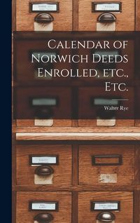 Produktbild: Calendar of Norwich Deeds Enrolled, Etc., Etc.