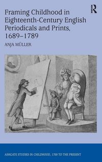 Produktbild: Framing Childhood in Eighteenth-Century English Periodicals and Prints, 1689-1789