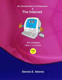 Produktbild: An Introduction to Computers and the Internet - for Children ages 5 to 8 (Children's Computer Training, #2)