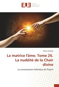 Produktbild: Sanogo, S: Matrice l'&acirc;me. Tome 26. La nud&eacute;it&eacute; de la Chair di