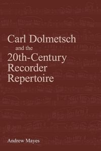 Produktbild: Carl Dolmetsch and the 20th-Century Recorder Repertoire