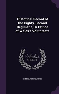 Produktbild: Historical Record of the Eighty-Second Regiment, or Prince of Wales's Volunteers