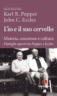 Produktbild: L' io e il suo cervello. Materia, coscienza e cultura. Dialoghi aperti tra Popper e Eccles