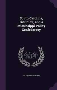Produktbild: South Carolina, Disunion, and a Mississippi Valley Confederacy