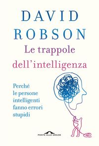 Produktbild: Le trappole dell'intelligenza. Perch&eacute; le persone intelligenti fanno errori stupidi