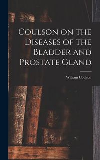 Produktbild: Coulson on the Diseases of the Bladder and Prostate Gland