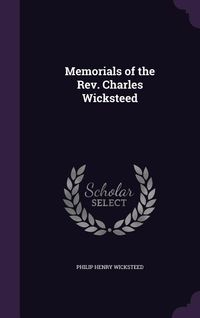 Produktbild: Memorials of the Rev. Charles Wicksteed