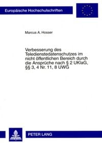 Produktbild: Verbesserung des Teledienstedatenschutzes im nicht &ouml;ffentlichen Bereich durch die Anspr&uuml;che nach &sect; 2 UKlaG, &sect;&sect; 3, 4 Nr. 11, 8 UWG