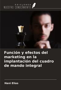 Produktbild: Funci&oacute;n y efectos del marketing en la implantaci&oacute;n del cuadro de mando integral