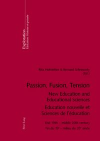 Produktbild: Passion, Fusion, Tension- New Education and Educational Sciences- Education nouvelle et Sciences de l&rsquo;&eacute;ducation