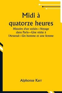 Produktbild: Midi &agrave; quatorze heures; Histoire d'un voisin-Voyage dans Paris-Une visite &agrave; l'Arsenal-Un homme et une femme