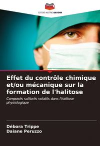 Produktbild: Effet du contr&ocirc;le chimique et/ou m&eacute;canique sur la formation de l'halitose