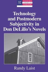 Produktbild: Technology and Postmodern Subjectivity in Don DeLillo&rsquo;s Novels