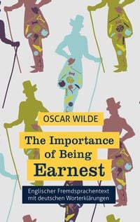 Produktbild: The Importance of Being Earnest: Fremdsprachentext Englisch mit deutschen Worterkl&auml;rungen