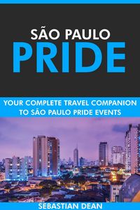 Produktbild: S&atilde;o Paulo Pride: Your Complete Travel Companion to S&atilde;o Paulo Pride Events.