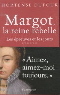 Produktbild: Margot, la reine rebelle : les &eacute;preuves et les jours