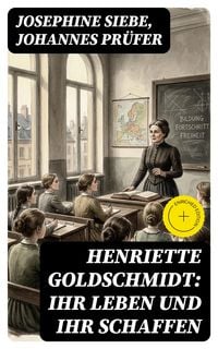 Produktbild: Henriette Goldschmidt: Ihr Leben und ihr Schaffen