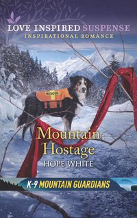 Produktbild: Mountain Hostage (Mills & Boon Love Inspired Suspense) (K-9 Mountain Guardians, Book 2)