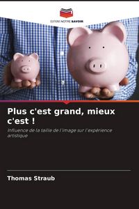 Produktbild: Plus c'est grand, mieux c'est !