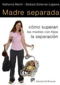 Produktbild: Madre separada : c&oacute;mo superan las madres con hijos la separaci&oacute;n