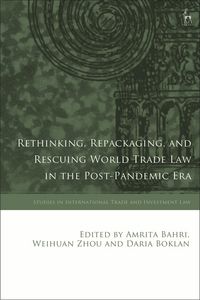 Produktbild: Rethinking, Repackaging, and Rescuing World Trade Law in the Post-Pandemic Era