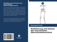 Produktbild: Modellierung und Analyse des menschlichen Oberschenkelknochens