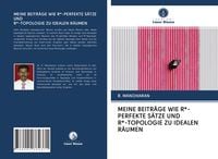 Produktbild: Meine Beitr&auml;ge wie R*-Perfekte S&auml;tze und R*-Topologie Zu Idealen R&auml;umen