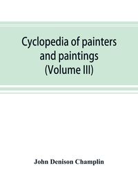 Produktbild: Cyclopedia of painters and paintings (Volume III)