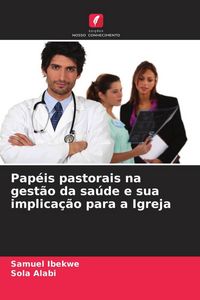 Produktbild: Pap&eacute;is pastorais na gest&atilde;o da sa&uacute;de e sua implica&ccedil;&atilde;o para a Igreja