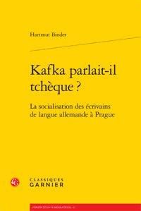 Produktbild: Kafka parlait-il tch&egrave;que ? la socialisation des &eacute;crivains de langue