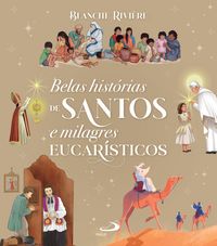 Produktbild: Belas Hist&oacute;rias de Santos e Milagres Eucar&iacute;sticos